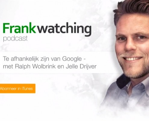 Te afhankelijk van Google - Frankwatching Podcast 002