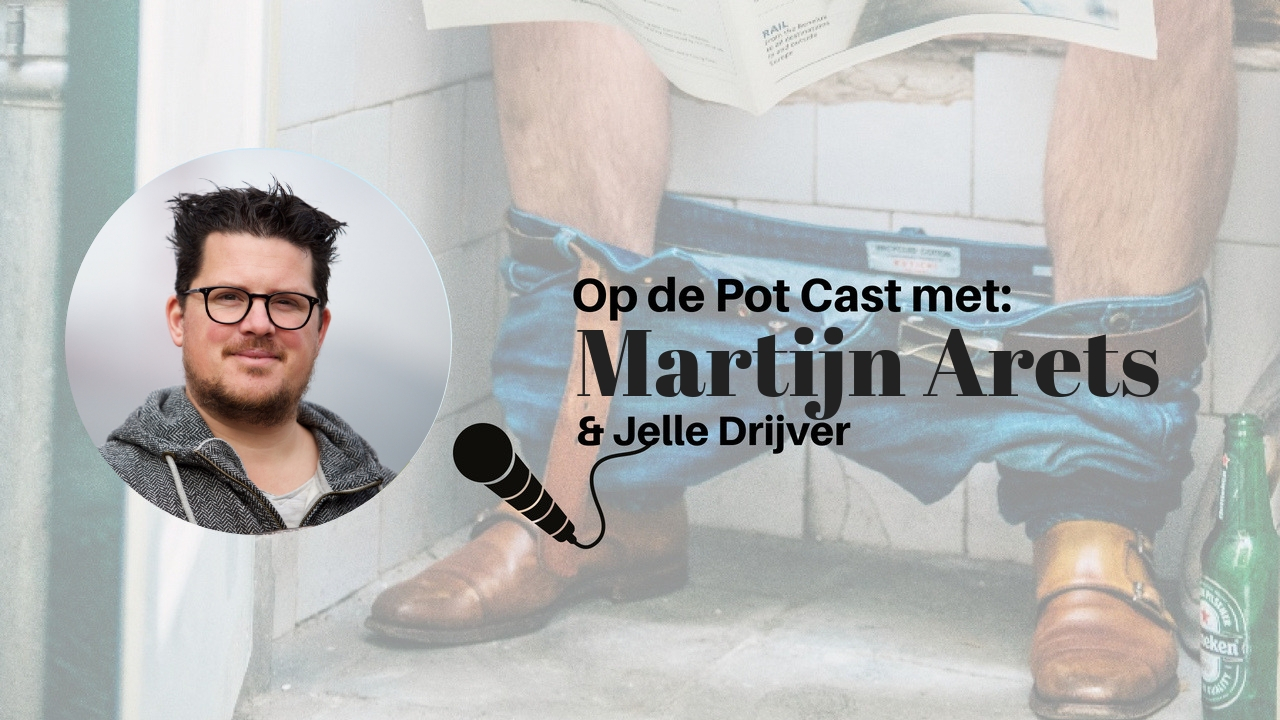 Op de Pot Cast met ondernemer Martijn Arets [8 minuten]