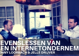 Levenslessen van een internetondernemer Tonny Loorbach en Jelle Drijver